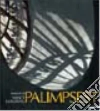 Palimpsest. Una città tra realtà e visione. Fotografie di Nancy Goldring. Ediz. italiana e inglese libro