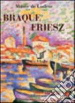 Braque, Friesz. Ediz. francese libro