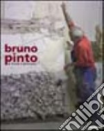 Bruno Pinto di fronte e attraverso. Ediz. illustrata