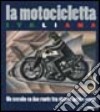 La motocicletta italiana. Un secolo su due ruote tra arte, storia e sport. Ediz. illustrata libro