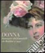 Donna. Immagini del femminile da Boldini a oggi. Ediz. illustrata libro