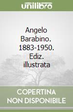 Angelo Barabino. 1883-1950. Ediz. illustrata libro