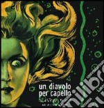 Un diavolo per capello. Dalla sfinge a Warhol. Arte, acconciature, società. Ediz. illustrata libro