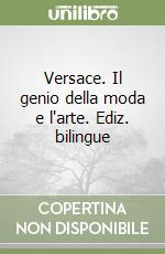 Versace. Il genio della moda e l'arte. Ediz. bilingue libro