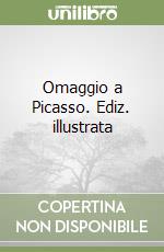 Omaggio a Picasso. Ediz. illustrata libro