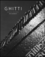 Ghitti. Memoria del ferro. Sculture e installazioni. Ediz. illustrata libro