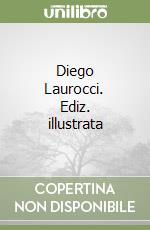 Diego Laurocci. Ediz. illustrata