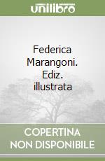 Federica Marangoni. Ediz. illustrata