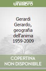 Gerardi Gerardo, geografia dell'anima 1959-2009 libro