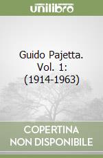 Guido Pajetta. Vol. 1: (1914-1963)