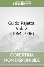 Guido Pajetta. Vol. 2: (1964-1996)