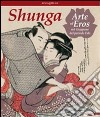 Shunga. Arte ed eros nel Giappone del periodo Edo libro