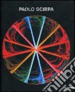 Paolo Scirpa. Ediz. italiana e inglese libro