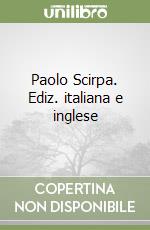 Paolo Scirpa. Ediz. italiana e inglese libro