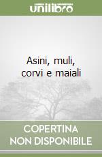 Asini, muli, corvi e maiali libro