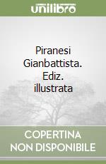 Piranesi Gianbattista. Ediz. illustrata libro