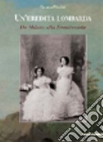 Un'eredità lombarda. Da Milano alla Franciacorta libro