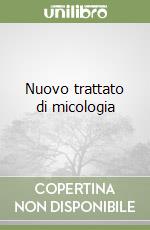 Nuovo trattato di micologia libro