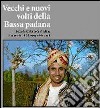 Vecchi e nuovi volti della bassa Padana. Ediz. illustrata libro