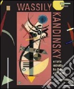Wassily Kandinsky. L'arte astratta tra Italia e Francia. Catalogo della mostra (Aosta, 26 maggio-21 ottobre 2012). Ediz. italiana e francese