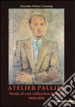 Atelier Pallini. Storia di una collezione italiana 1925-1955 libro