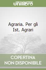 Agraria. Per gli Ist. Agrari (1) (1) libro