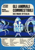 Gli animali commestibili dei mari d'Italia libro