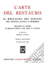 L'arte del restauro. Ediz. illustrata libro