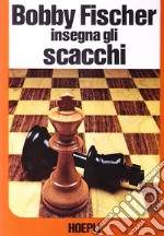 Bobby Fischer insegna gli scacchi libro usato