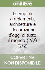 Esempi di arredamenti, architetture e decorazioni d'oggi di tutto il mondo (2/2) (2/2) libro