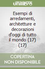 Esempi di arredamenti, architetture e decorazioni d'oggi di tutto il mondo (17) (17) libro