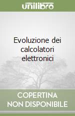 Evoluzione dei calcolatori elettronici libro