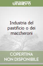 Industria del pastificio o dei maccheroni libro