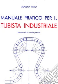 Manuale pratico per il tubista industriale libro