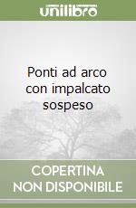 Ponti ad arco con impalcato sospeso libro