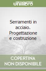 Serramenti in acciaio. Progettazione e costruzione libro