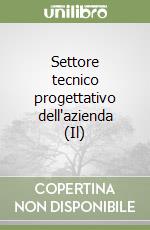 Settore tecnico progettativo dell'azienda (Il) libro