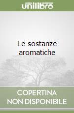 Le sostanze aromatiche (2) (2) libro