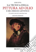 La tecnica della pittura ad olio e del disegno artistico libro