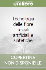 Tecnologia delle fibre tessili artificiali e sintetiche (2) (2) libro