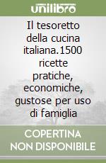 Il tesoretto della cucina italiana.1500 ricette pratiche, economiche, gustose per uso di famiglia libro