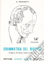 Grammatica del disegno. Metodo pratico per imparare il disegno libro