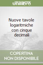 Nuove tavole logaritmiche con cinque decimali