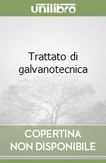 Trattato di galvanotecnica (2) libro