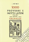 Cinquemila proverbi e motti latini (Flores sententiarum) libro