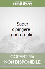 Saper dipingere il nudo a olio libro