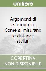 Argomenti di astronomia. Come si misurano le distanze stellari