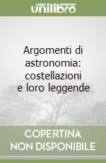 Argomenti di astronomia: costellazioni e loro leggende