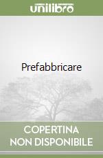 Prefabbricare libro