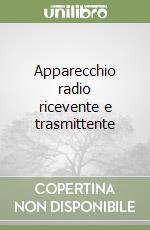Apparecchio radio ricevente e trasmittente libro
